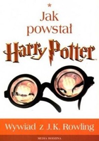 Jak powstał Harry Potter. Wywiad z J.K. Rowling