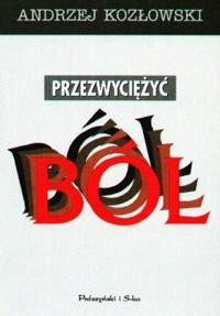 Przezwyciężyć ból. Program kontroli przewlekłego bólu