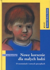 Nowe korzenie dla małych ludzi. O rozstaniach i nowych początkach