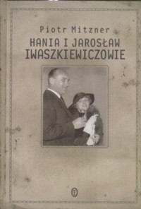 Hania i Jarosław Iwaszkiewiczowie