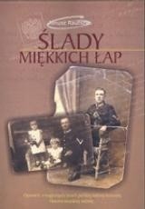 Ślady miękkich łap: opowieść o tragicznych losach polskiej rodziny kresowej, historia niejednej rodziny…