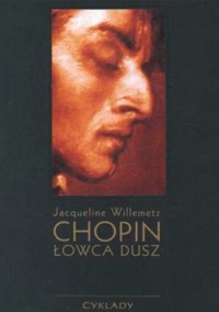 Chopin – łowca dusz: szkic do portretu duchowego na podstawie prac i badań Marie-Madeleine Gérard