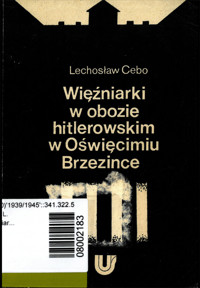 Więźniarki w obozie hitlerowskim w Oświęcimiu-Brzezince