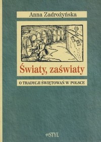 Światy, zaświaty. O tradycji świętowań w Polsce