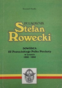 Pułkownik stefan rowecki: Dowódca 55 Poznańskiego Pułku Piechoty w Lesznie (1930-1935)