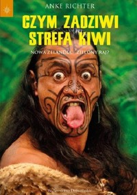 Czym zadziwi strefa kiwi. Nowa Zelandia – Zielony raj?