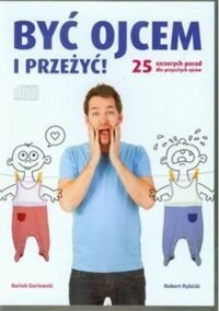Być ojcem i przeżyć!