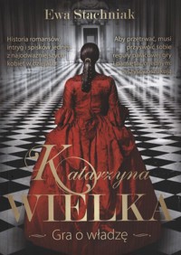 Katarzyna Wielka. Gra o władzę