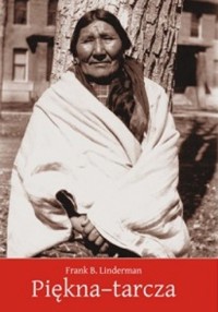 Piękna-tarcza. Szamanka z plemienia Wron
