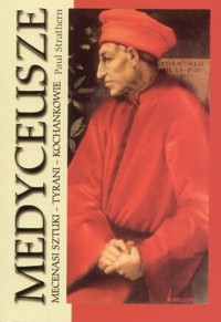 Medyceusze. Mecenasi sztuki, tyrani, kochankowie