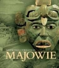 Majowie. Niezwykła cywilizacja