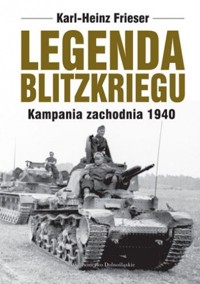 Legenda blitzkriegu. Kampania zachodnia 1940