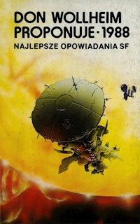 Don Wollheim proponuje 1988. Najlepsze opowiadania science fiction roku 1987
