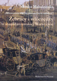 Żebracy i włóczędzy w stanisławowskiej Warszawie