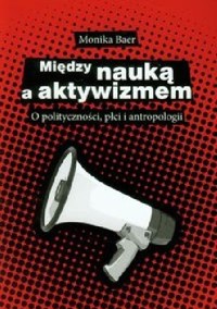 Między nauką a aktywizmem. O polityczności, płci i antropologii
