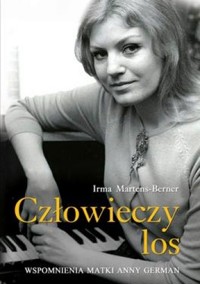 Człowieczy los. Wspomnienia matki Anny German