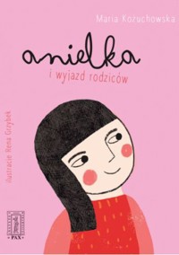 Anielka i wyjazd rodziców
