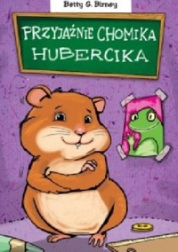 Przyjaźnie chomika Hubercika