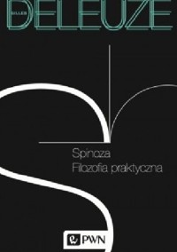 Spinoza. Filozofia praktyczna