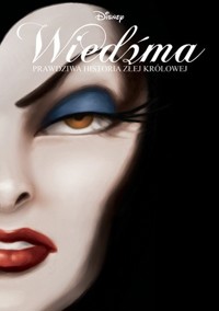 Wiedźma. Prawdziwa historia złej królowej