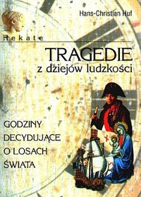 Tragedie z dziejów ludzkości. Godziny decydujące o losach świata