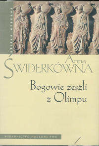 Bogowie zeszli z Olimpu. Bóstwo i mit w greckiej literaturze świata hellenistycznego