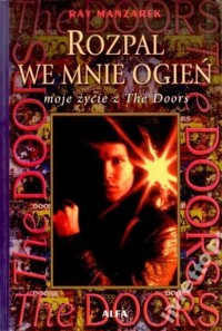 Rozpal we mnie ogień. Moje życie z The Doors