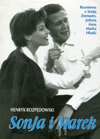 Sonja i Marek. Rozmowa z Sonją Ziemann, jedyną żoną Marka Hłaski