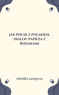 Jak Polak z Polakiem. Dialog Papieża z rodakami