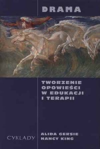 Drama. Tworzenie opowieści w edukacji i terapii