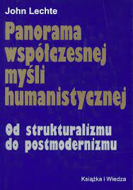 Panorama współczesnej myśli humanistycznej. Od strukturalizmu do postmodernizmu