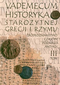 Vademecum historyka starożytnej Grecji i Rzymu (3). Źródłoznawstwo czasów późnego Antyku