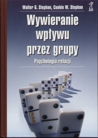 Wywieranie wpływu przez grupy. Psychologia relacji