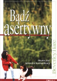 Bądź asertywny. Skuteczne sposoby komunikacji