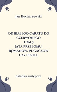 Od białego caratu do czerwonego (3). Lata przełomu. Romanow, Pugaczow czy Pestel