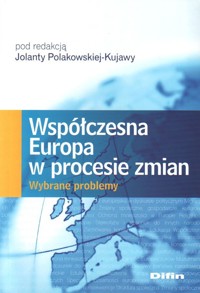 Współczesna Europa w procesie zmian. Wybrane problemy