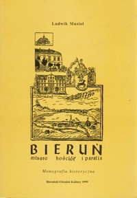 Bieruń. Miasto, kościół i parafia. Monografia historyczna