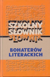 Szkolny słownik bohaterów literackich