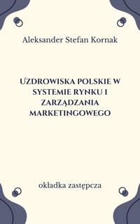 Uzdrowiska polskie w systemie rynku i zarządzania marketingowego