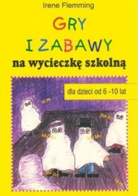 Gry i zabawy na wycieczkę szkolną