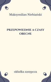 Przepowiednie a czasy obecne