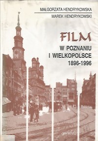Film w Poznaniu i Wielkopolsce 1896-1996