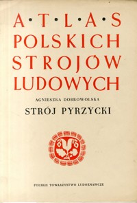 Atlas polskich strojów ludowych. Strój pyrzycki