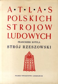 Atlas polskich strojów ludowych. Strój rzeszowski
