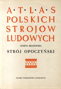 Atlas polskich strojów ludowych. Strój opoczyński