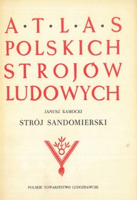 Atlas polskich strojów ludowych. Strój sandomierski