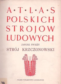Atlas polskich strojów ludowych. Strój krzczonowski