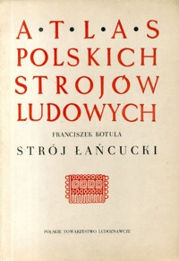 Atlas polskich strojów ludowych. Strój łańcucki
