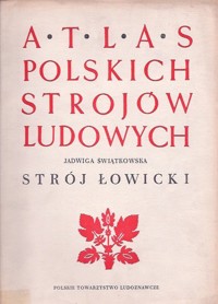 Atlas polskich strojów ludowych. Strój łowicki