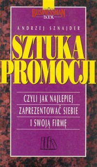 Sztuka promocji czyli jak najlepiej zaprezentować siebie i swoją firmę